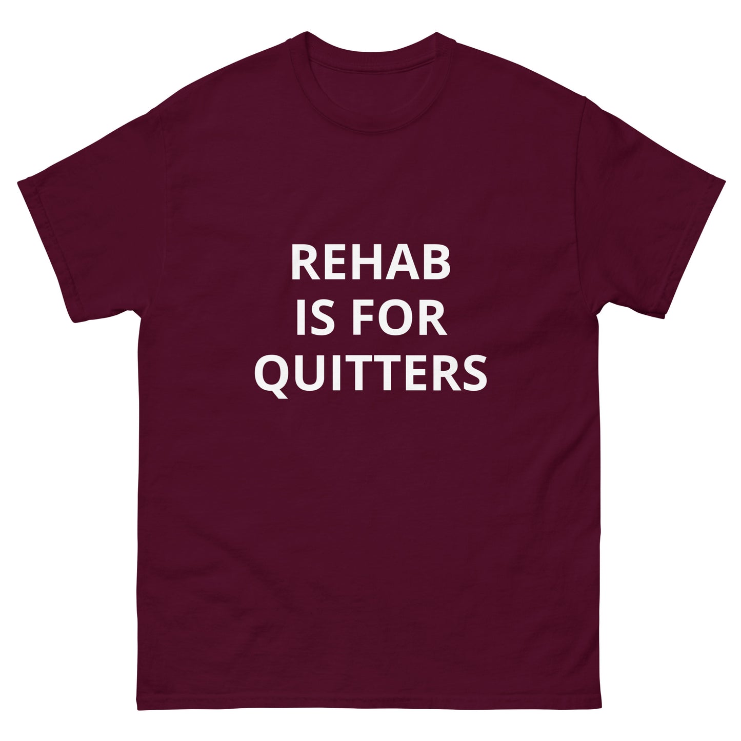 Rehab is for Quitters T-Shirt