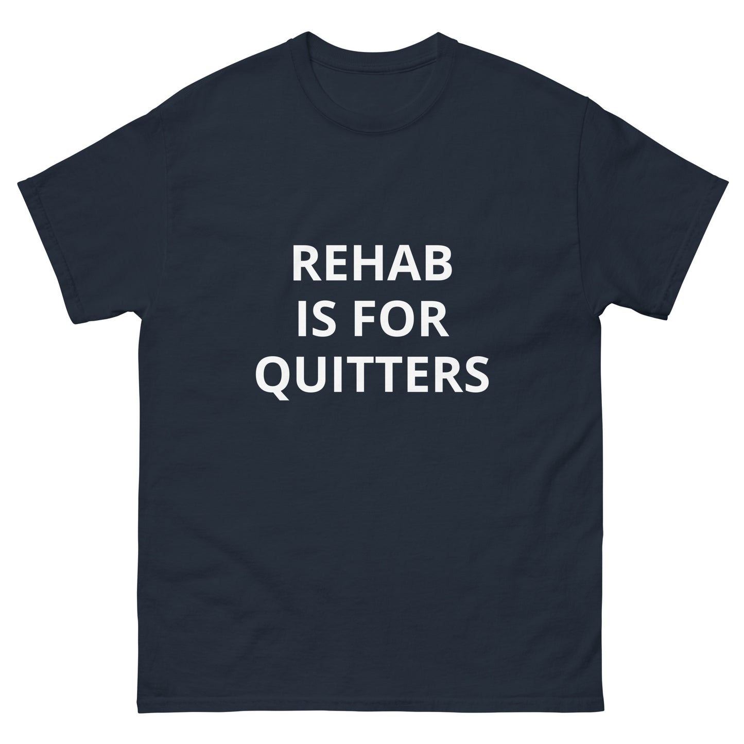 Rehab is for Quitters T-Shirt